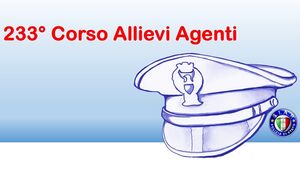 233° Corso Allievi Agenti della Polizia di Stato. Periodo di applicazione pratica_ 7 agosto - 1° dicembre 2026